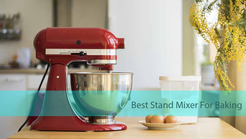 Top Stand Mixer for Baking and 2023 by Editors' Picks