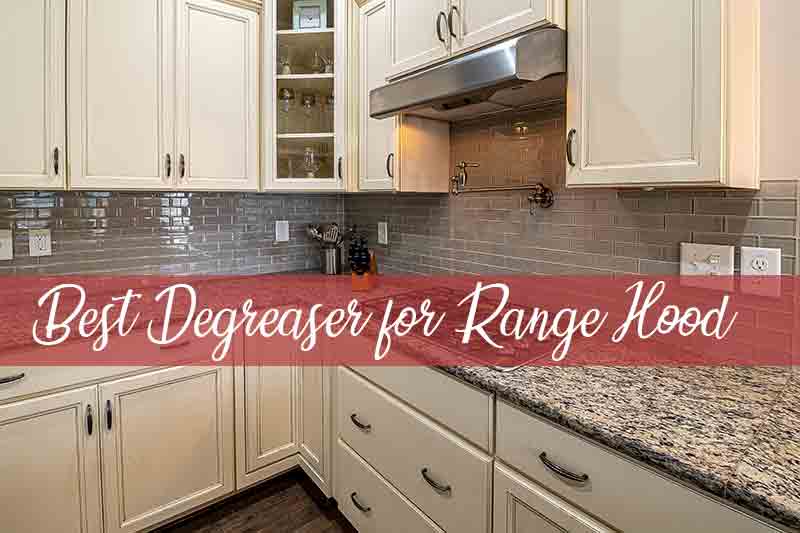 Top Degreaser for Range Hood and by Editors