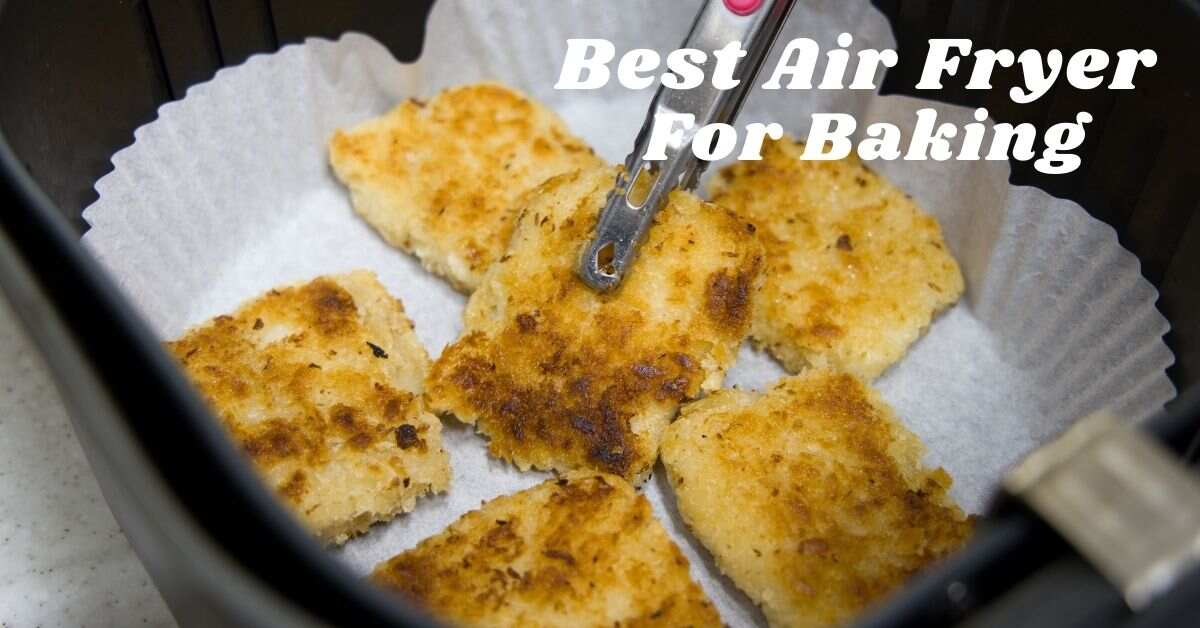 Editors' Picks for Top Air Fryer for Baking