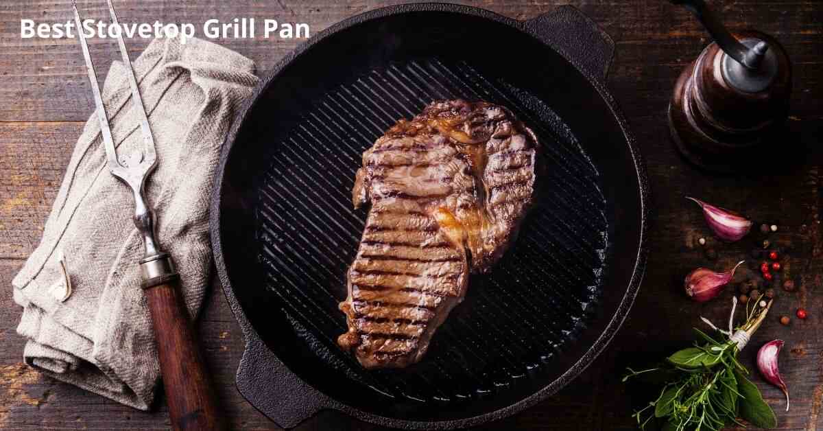 Editors' Picks for Top Best Stovetop Grill Pan Eight Worthy Picks for 2023
