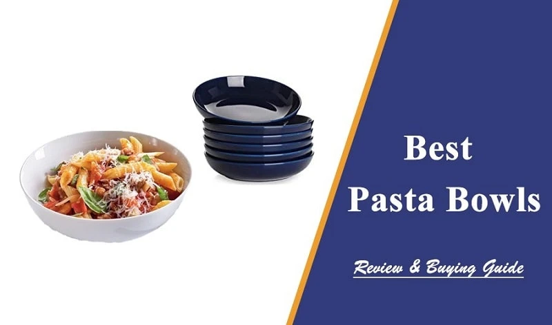 Best Pasta Bowls : Reviews, Buying Guide, and FAQs 2022
