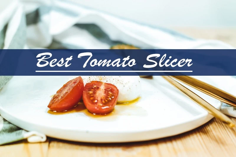 5 Best Tomato Slicers Reviews