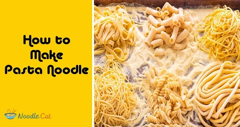 How to Make Pasta Noodle