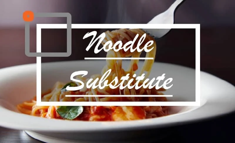 10 Noodle Substitute