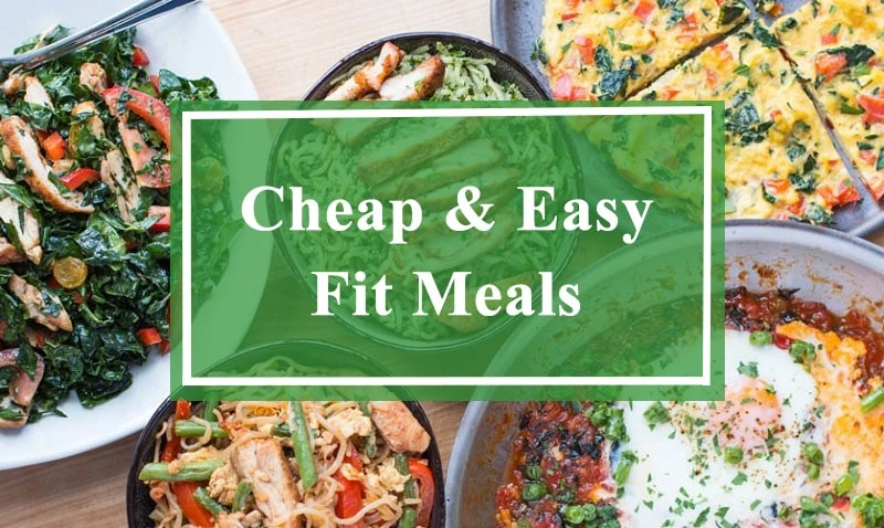 Cheap and Easy Fit Meals to Let You Start a Healthy Life
