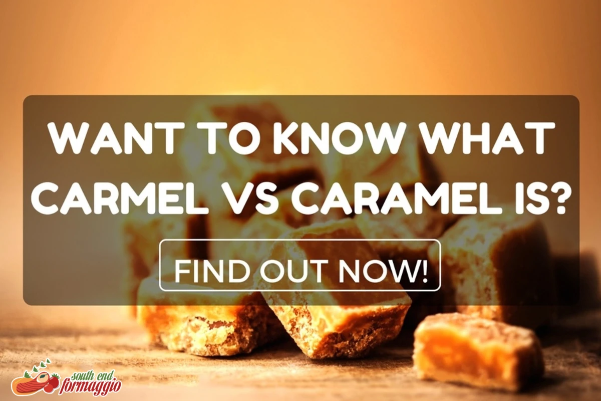 Carmel vs Caramel
