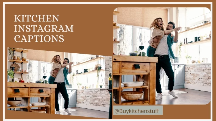 Kitchen Instagram Captions