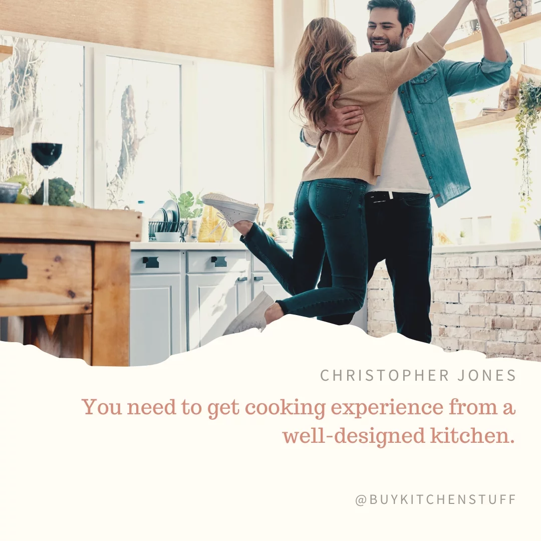 You need to get cooking experience from a well-designed kitchen.