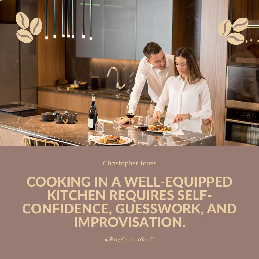 Cooking in a well-equipped kitchen requires self-confidence, guesswork, and improvisation.