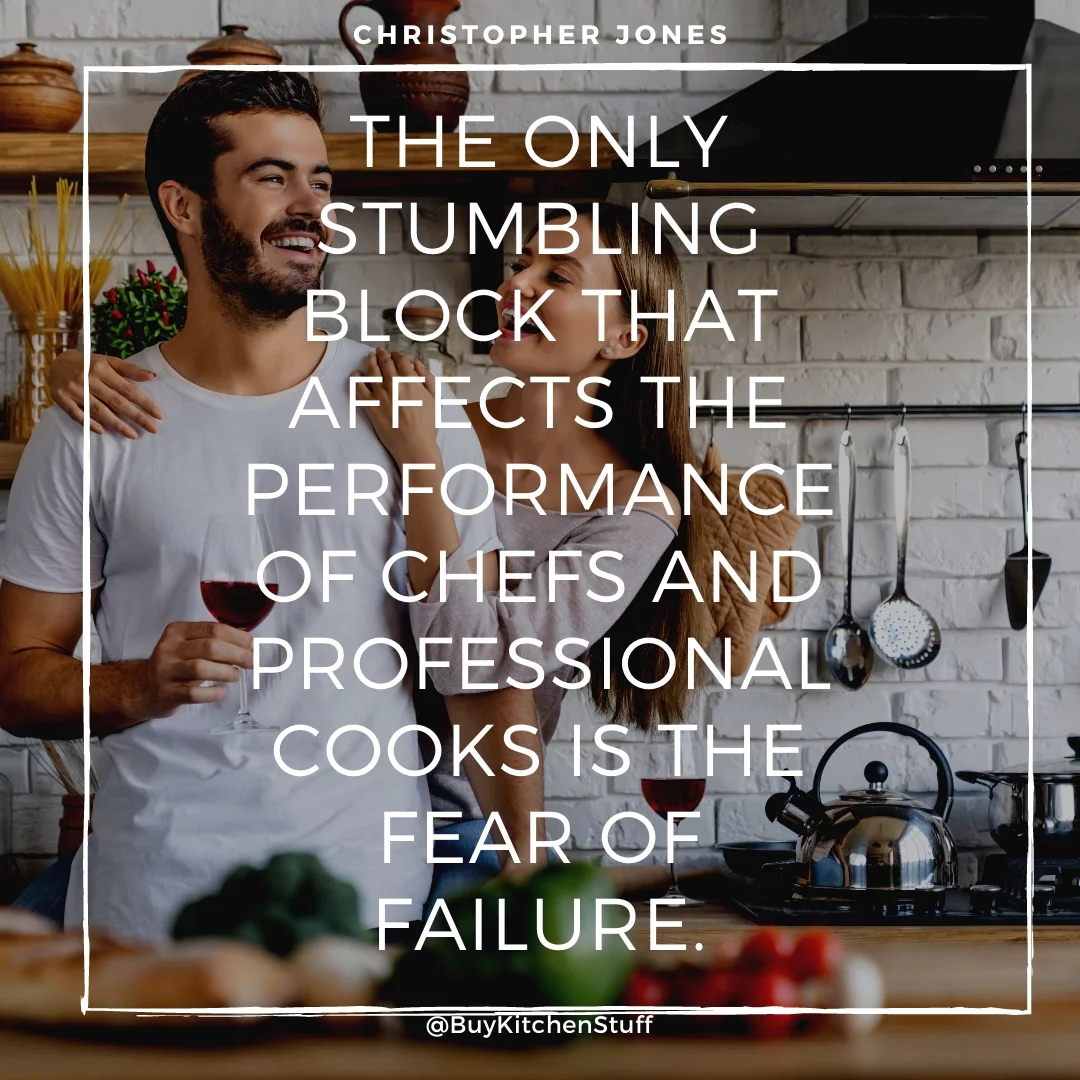 The only stumbling block that affects the performance of chefs and professional cooks is the fear of failure.