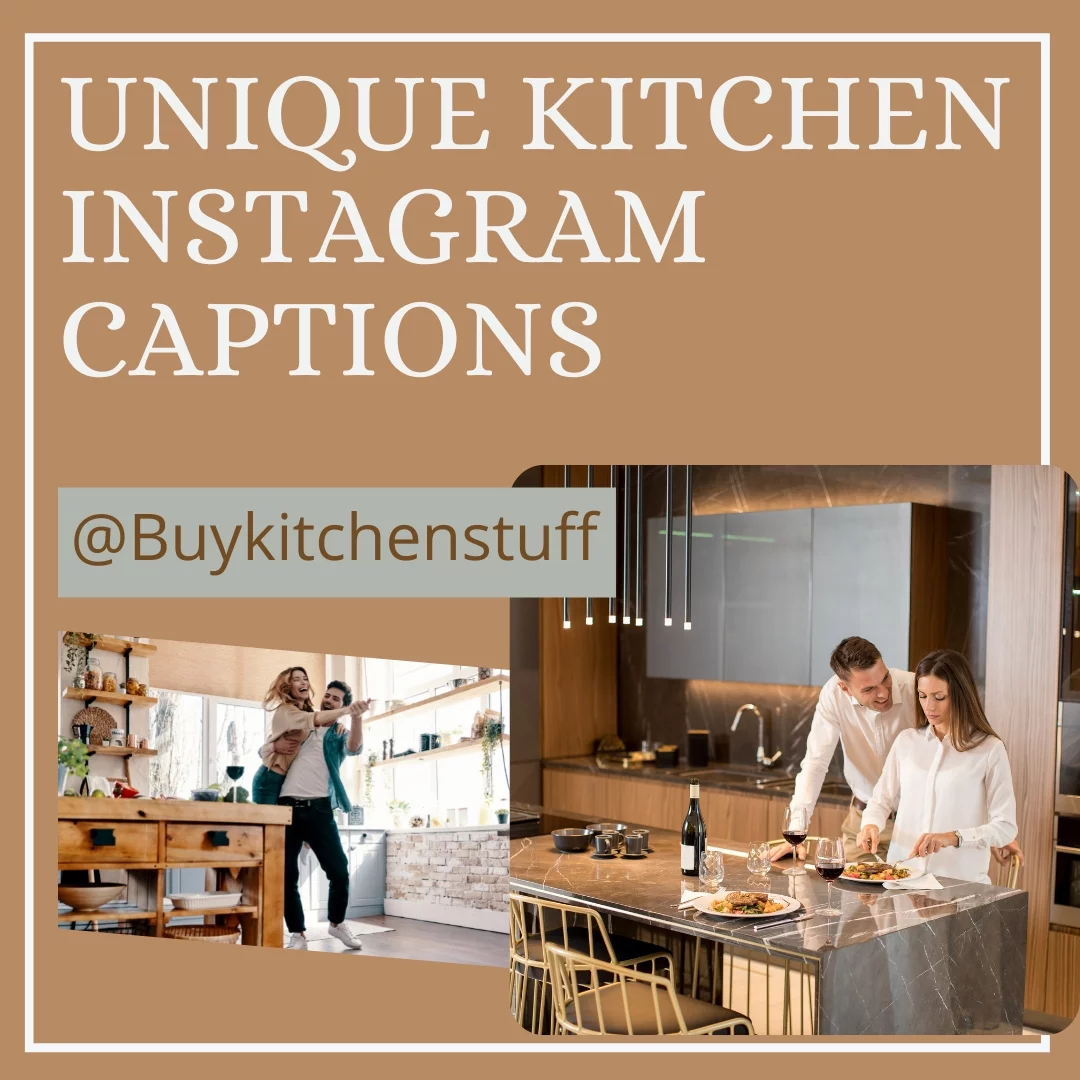 Unique Kitchen Instagram Captions