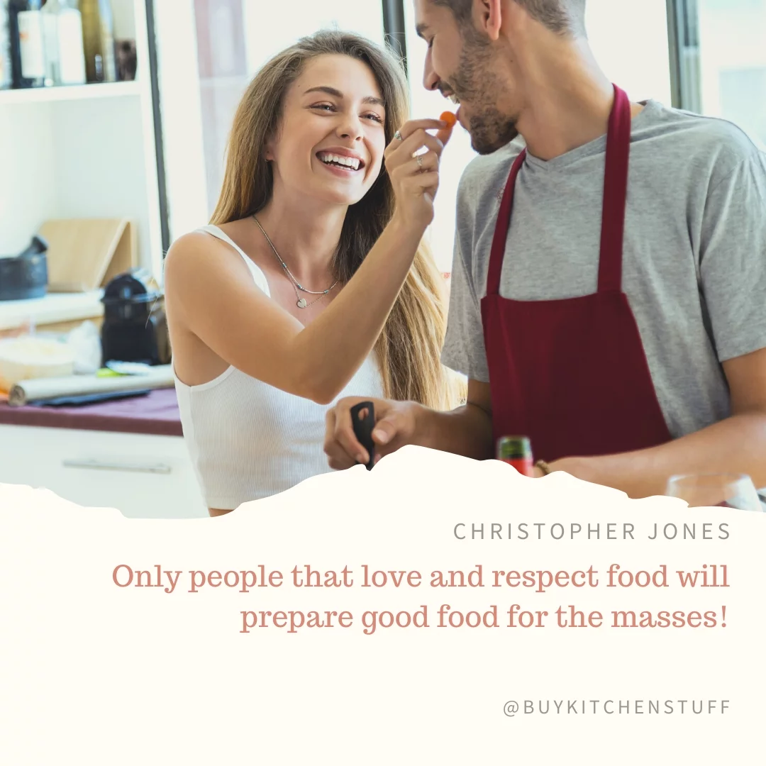 Only people that love and respect food will prepare good food for the masses!