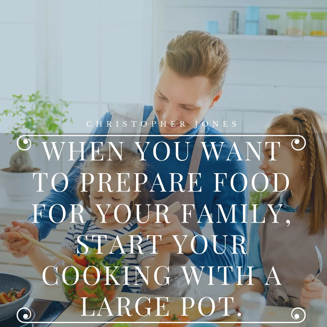 When you want to prepare food for your family, start your cooking with a large pot.