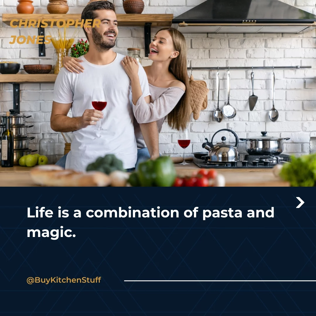 Life is a combination of pasta and magic.