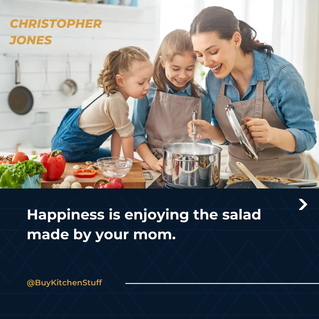 Happiness is enjoying the salad made by your mom.