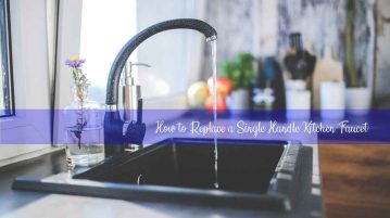 How to Replace a Single Handle Kitchen Faucet How to Replace a Single Handle Kitchen Faucet