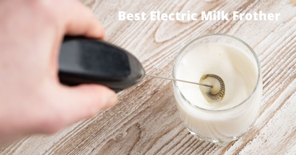 Editors' Picks for Top Electric Milk Frother