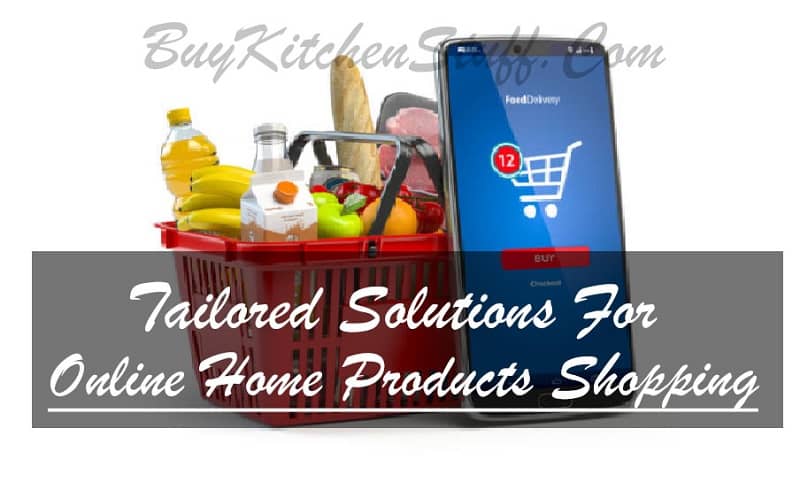 4 Tailored Solutions For Online Home Products Shopping