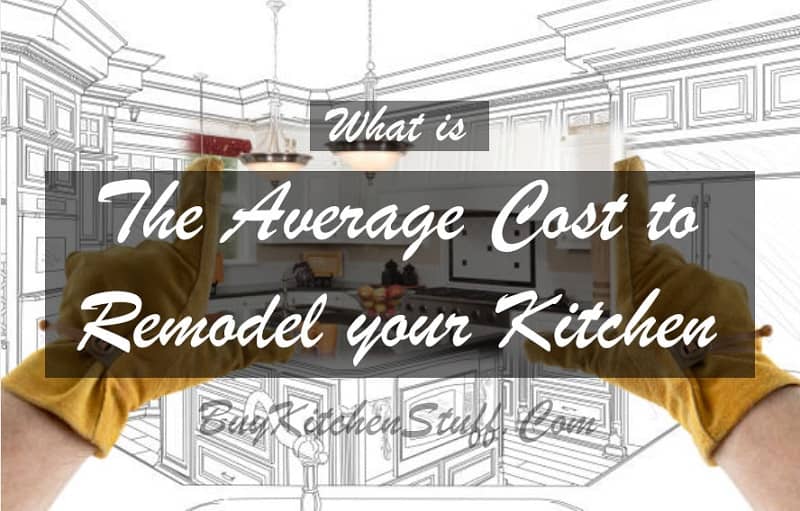 What is the Average Cost to Remodel your Kitchen