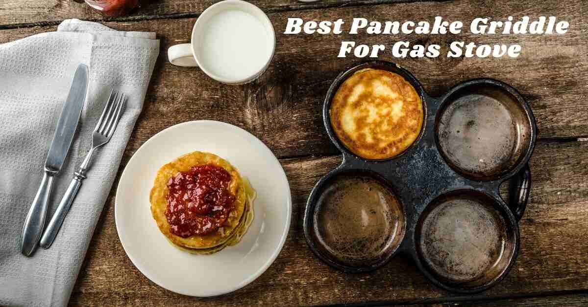 Editor's Recommendation: Top Pancake Griddle for Gas Stove